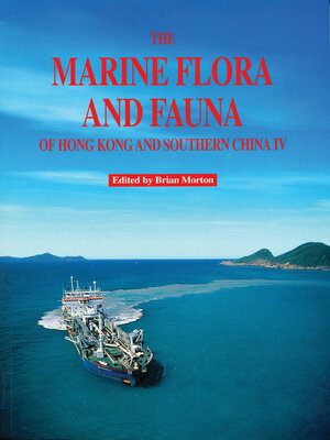 cover image of The Marine Flora and Fauna of Hong Kong and Southern China IV